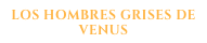 los hombres grises de venus