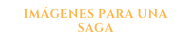 imágenes para una saga